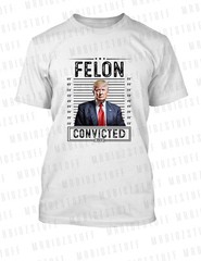 Trump Felon Convicted Political Tee Shirt Big Tall Sm Graphic Pro Club Shaka rtp