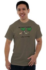 Life is Crap Without Dog Funny Pet Owner Womens or Mens Crewneck T Shirt Tee