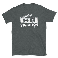 Funny Human Resources Walking HR Violation Office Co-Worker Unisex T-Shirt