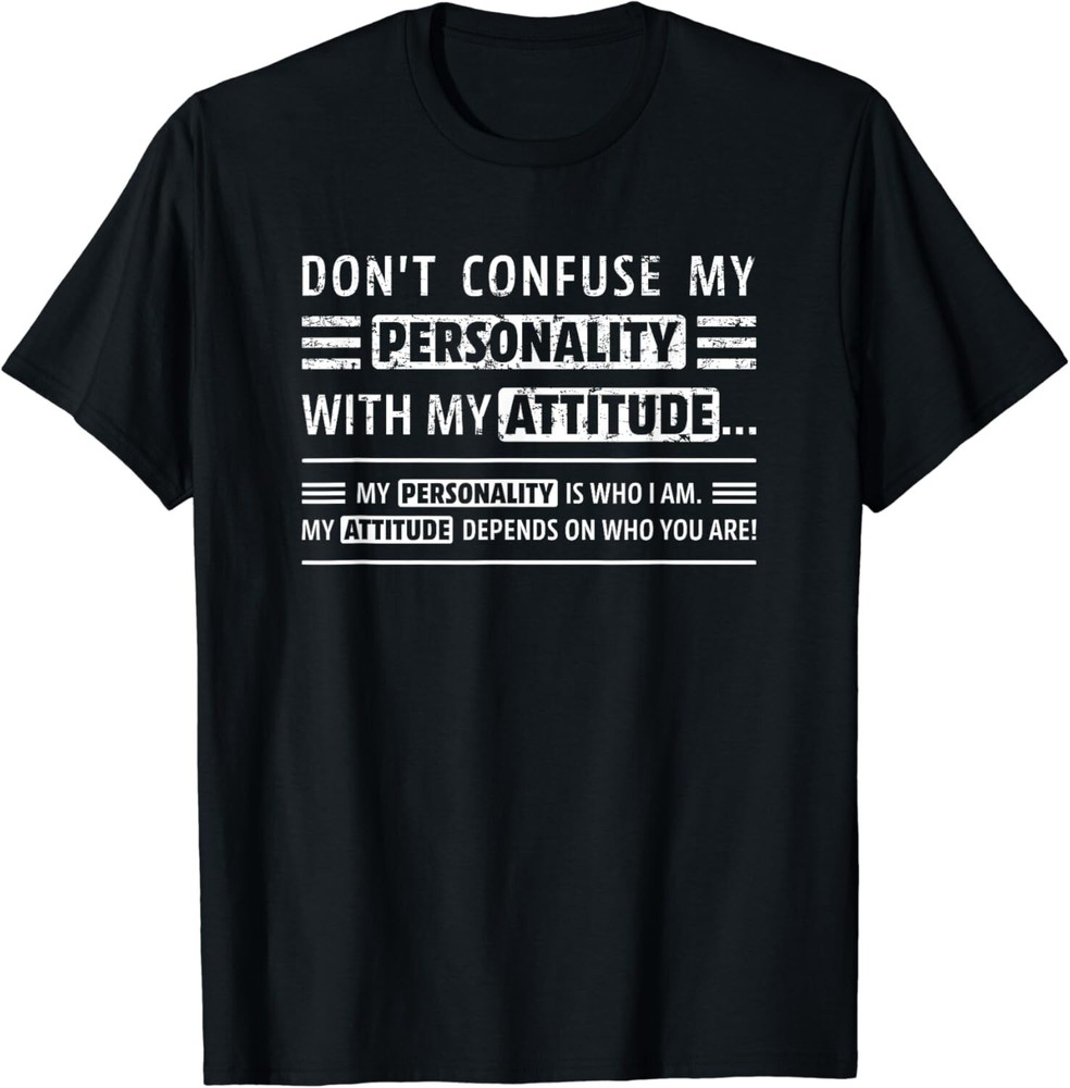 Don_t Confuse My Personality With My Attitude Funny Sarcasm Gift Unisex T-Shirt