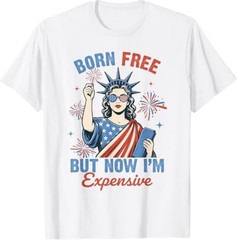 Funny 4th July Women Girls Born Free But Now Im Expensive T-Shirt