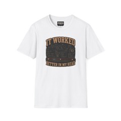 It Worked Better In My Head Softstyle T-Shirt