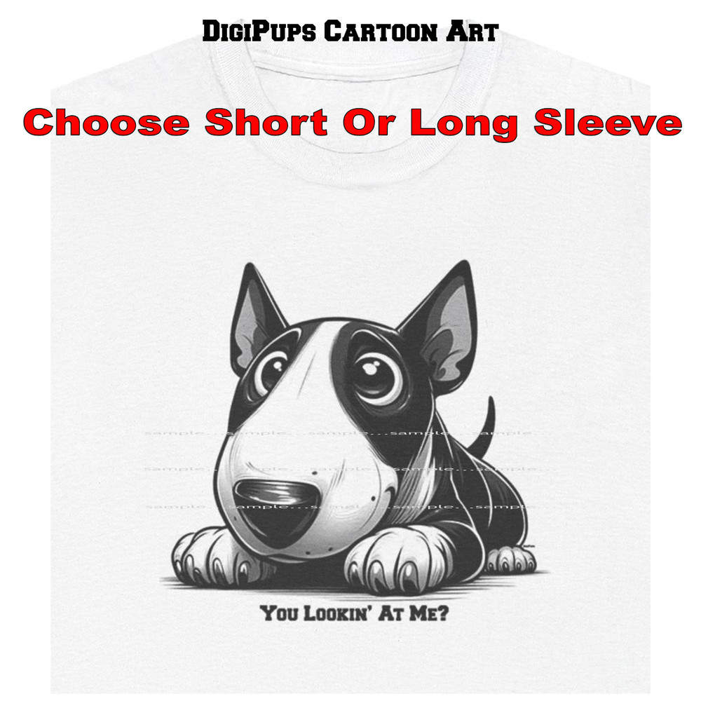 DigiPups Bull Terrier Dog Breed You Lookin’ At Me Funny Cartoon T Shirt S-5X