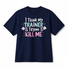 I Think My Trainer Is Trying To Kill Me Funny Gym Workout Cotton T-Shirt Unisex