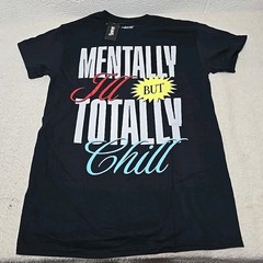 Mentally Ill But Totally Chill Graphic T-Shirt Men’s Size MEDIUM (JJ)