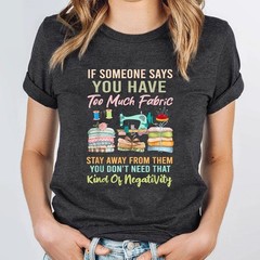 Too Much Fabric Sewing Quilting Humor Shirt, Quilter Funny T-Shirt Tee