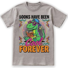 Books Have Been Cool Forever T-Shirt Retros Dinosaur Reader Teacher Tee
