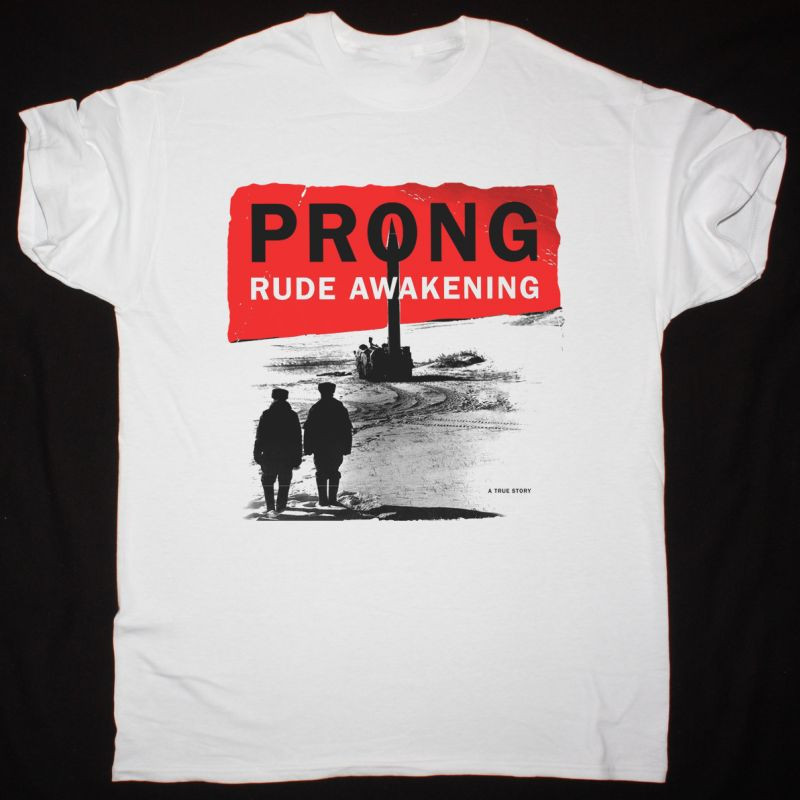 PRONG RUDE AWAKENING NEW WHITE T Shirt All Size S-5Xl Gift Fan
