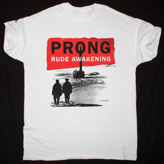 PRONG RUDE AWAKENING NEW WHITE T Shirt All Size S-5Xl Gift Fan