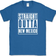 Straight Outta New Mexico T-Shirt Funny State Pride Humor Gift Text Tee