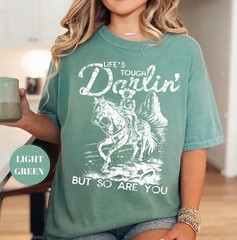 Lifes Tough Darlin But So Are You Inspirational Motivational Comfort Tee