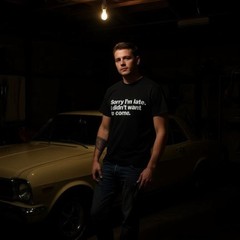 Funny Sorry I’m Late I Didn’t Want to Come T-Shirt Mens Unisex Tee Gift Joke