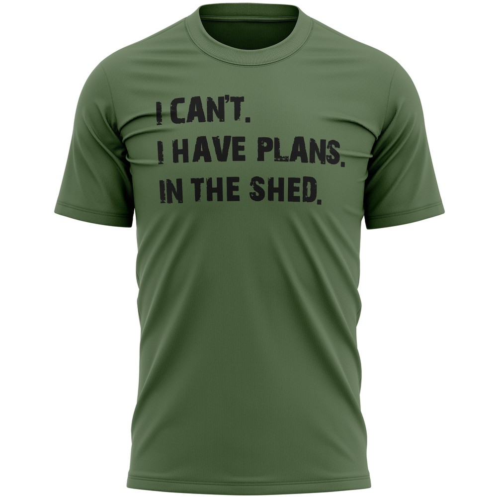 I Can’t have Plans In The Shed Have T Shirt Slogan Birthday Dad Funny Handyma…