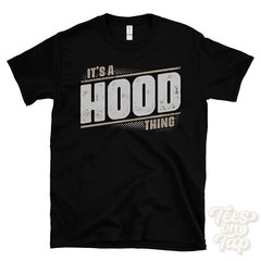 IT’S A HOOD THING T-SHIRT name surname funny family gift idea