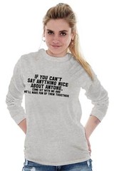 Cant Say Anything Nice Funny Rude Humor Gift Long Sleeve Tshirt Tee for Adults