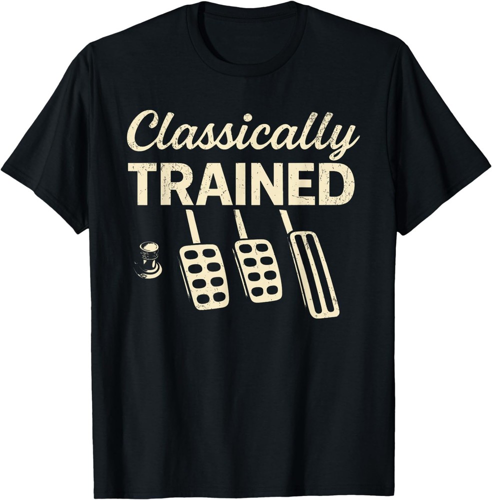 Classically Trained with Dimmer Manual Car Pedals Driving Unisex T-Shirt