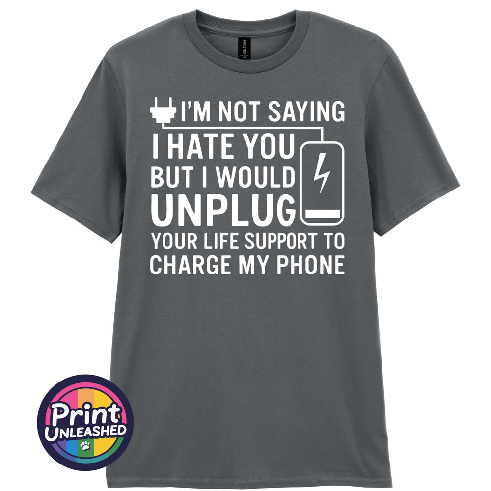 I’m Not Saying I Hate You T-Shirt Funny Dark Humour Offensive Sarcastic Tee