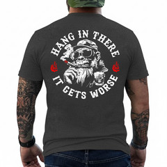 Hang in There It Gets Worse Sarcastic Humor Monkey (On Back) T-Shirt