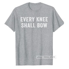 Every Knee Shall Bow Jesus As Lord T-shirt Christian Religion Bible Scripture