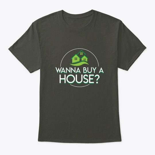 Wanna Buy A House Cool Saying Gifts Shir T-Shirt Made in the USA Size S to 5XL