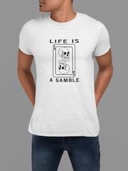 100% cotton Life is a Gamble T-shirt, choose your color and size FC019