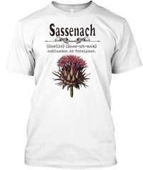 Sassenach gaelic sass-uh-nak Outlander Or T-Shirt Made in the USA Size S to 5XL