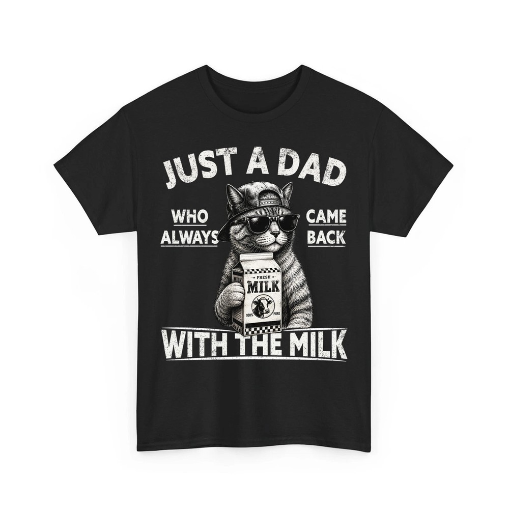 Just A Dad Who Always Came Back With The Milk Humor Saying Cat Papa T-Shirt