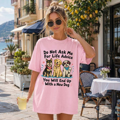 Comfort Colors® Dont Ask Me for Life Advice You Will End Up with A New Dog Tee