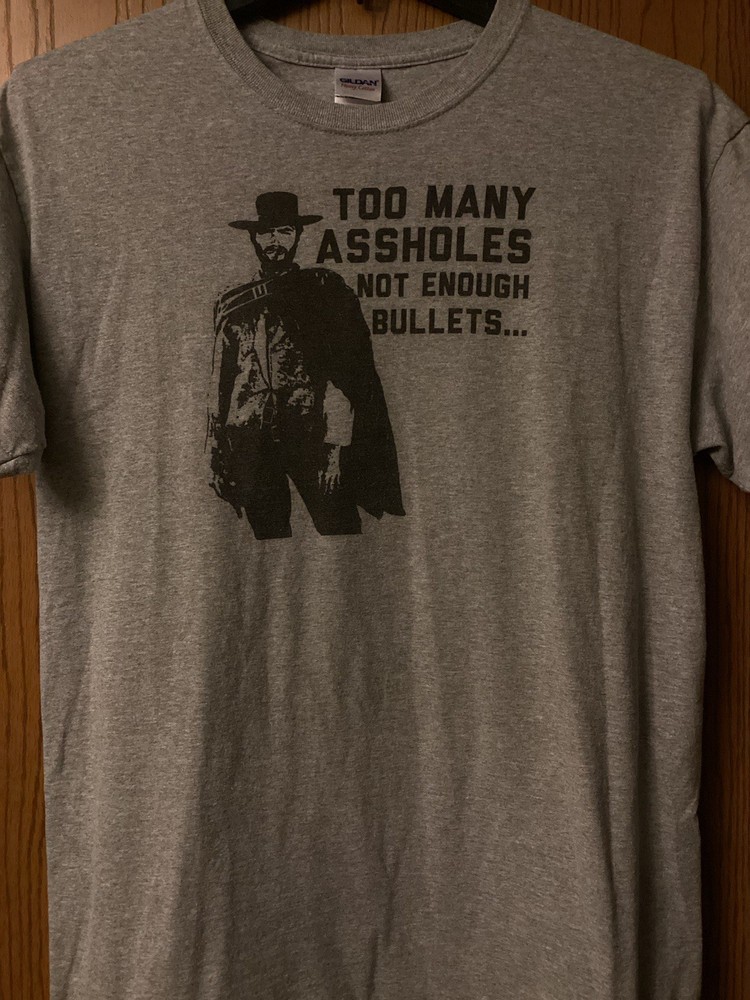 Clint Eastwood – “A Fistful Of Dollars” Image/ “… Not Enough Bullets” – Gray – L