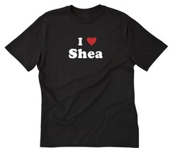 I Love Shea T-shirt I Heart Shea Shirt Short Sleeve Tee Name Gift