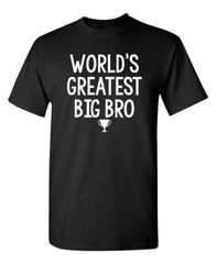 Great Brother Sarcastic Humor Novelty Graphic Super Soft Ring Spun Funny T Shirt