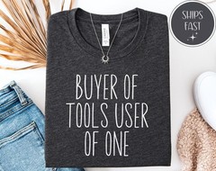 Funny Mechanic Buyer Of Tools User Of None Auto Gildan Tee