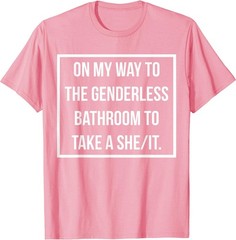 On My Way To The Genderless Bathroom To Take a She/It MEME T-Shirt