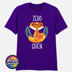 Zero Fox Given Graphic Tee Funny Printed Slogan T-Shirt Zen Fox Print Fun Gift
