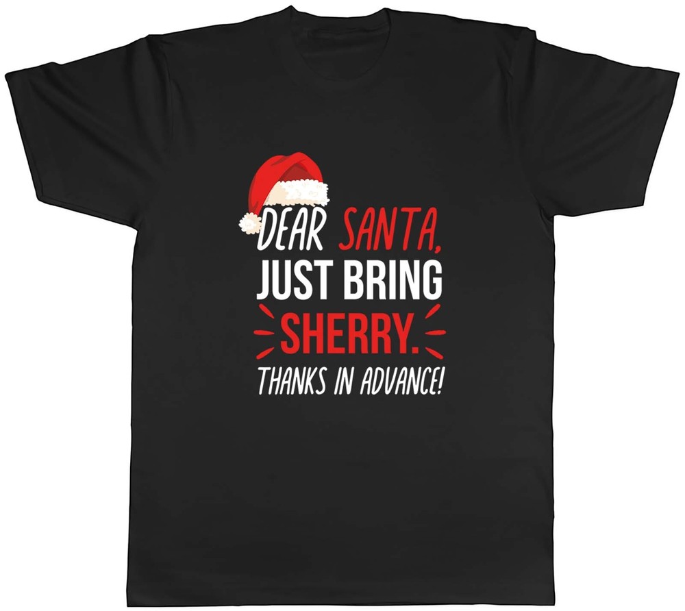 Dear Santa Please Bring Sherry Xmas Secret Santa Mens Unisex T-Shirt Tee Gift
