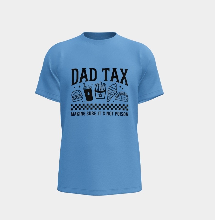 Funny Dad Tax Humor Gift For Father Unique T-Shirt