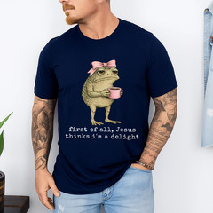 First of All Jesus Thinks I’m A Delight Frog Meme T-Shirt