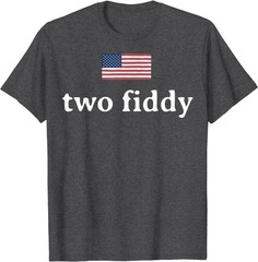 Two Fiddy 2 Fiddy 250th Anniversary 4th of July Patriotic T-Shirt