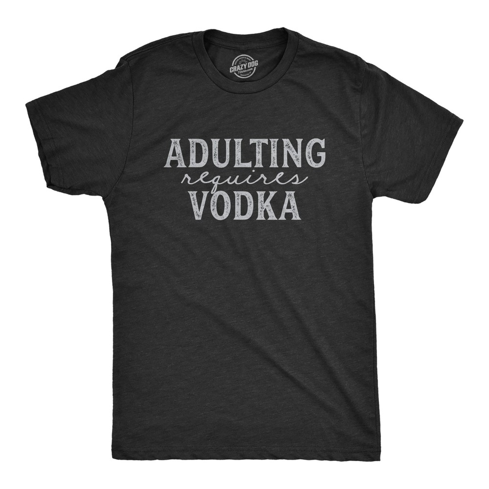 Mens Adulting Requires Vodka T Shirt Funny Liquor Parenting Graphic Novelty Tee