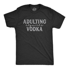 Mens Adulting Requires Vodka T Shirt Funny Liquor Parenting Graphic Novelty Tee