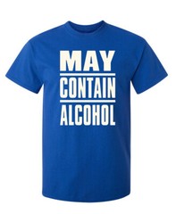 May Be Alcoholic Sarcastic Humor Graphic Super Soft Ring Spun Funny T Shirt