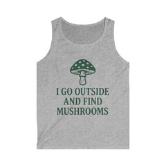 Forager I Go Outside and Find Mushrooms Mushroom Hunting Tank Top