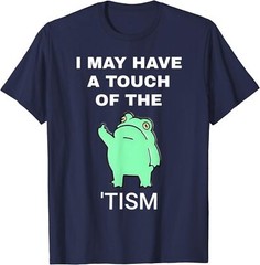 Frog I May Have A Touch Of The Tism Cool Funny Unisex T-Shirt