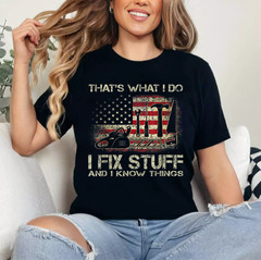 I Fix Stuff And I Know Things American Flag T Shirts Tees for Men and Women