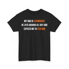 Funny Retro My Dog is A Democrat He Lays Around All Day Unisex T-Shirt