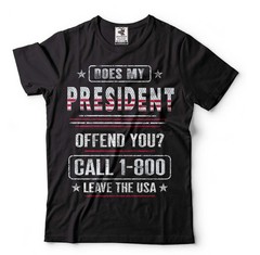 Does My President Offend You Shirt Call 1-800 Leave The Usa Shirt Funny Shirt