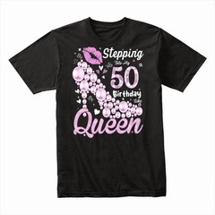 Stepping Into My 50th Birthday Like a Queen T-Shirt, 50th Birthday Gift Shirt