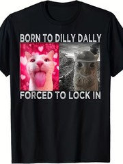 Born to Dilly Dally Forced to Lock In Cat Meme T-Shirt – Funny Cat Lover Graphic