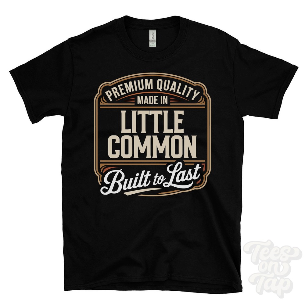 MADE IN LITTLE COMMON PREMIUM QUALITY BUILT TO LAST T-SHIRT rother england