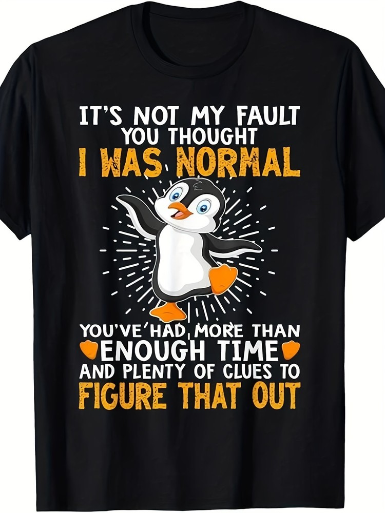 Funny Sarcastic Penguin T-Shirt | Not My Fault I’m Not Normal Graphic Tee